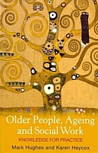 Older People, Ageing and Social Work: Knowledge for Practice (Paperback)