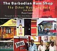 The Barbadian Rum Shop 2nd Edition : The Other Watering Hole (Paperback)