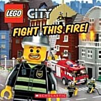 Fight This Fire! (Lego City) (Paperback)