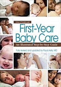First-Year Baby Care: An Illustrated Step-By-Step Guide (Paperback, Revised, Expand)