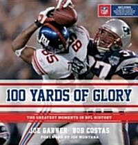 100 Yards of Glory: The Greatest Moments in NFL History (Hardcover)