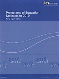 Projections of Education Statistics to 2019 (Paperback, 38th)