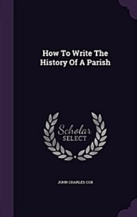 How to Write the History of a Parish (Hardcover)