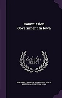 Commission Government in Iowa (Hardcover)