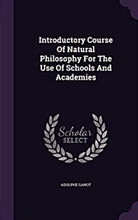 Introductory Course of Natural Philosophy for the Use of Schools and Academies (Hardcover)