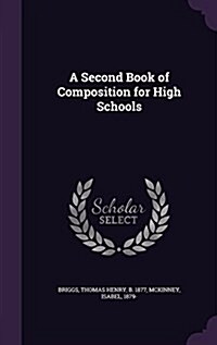 A Second Book of Composition for High Schools (Hardcover)