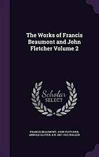 The Works of Francis Beaumont and John Fletcher Volume 2 (Hardcover)