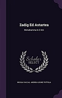 Zadig Ed Astartea: Melodramma in 2 Atti (Hardcover)