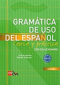 Gramatica De USO Del Espanol - Teoria Y Practica: Gramatica De USO Del Espanol + Soluciones - Level C1-C2 (Paperback)