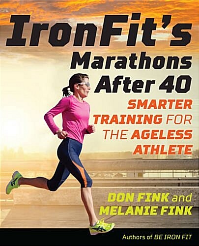 Ironfits Marathons After 40: Smarter Training for the Ageless Athlete (Paperback, 2)