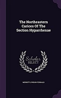 The Northeastern Carices of the Section Hyparrhenae (Hardcover)