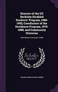 Director of the Uc Berkeley Disabled Students Program, 1988-1992; Coordinator of the Residence Program, 1975-1988, and Community Historian: Oral Hist (Hardcover)