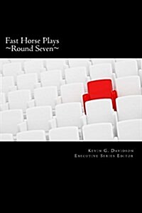 Fast Horse Plays, Round Seven: A Collection of One-Act Plays (Paperback)