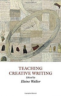 Teaching Creative Writing: Practical Approaches (Paperback)