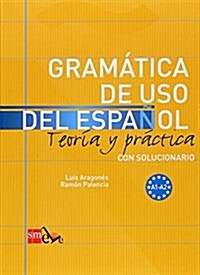 Gramatica De USO Del Espanol - Teoria Y Practica: Gramatica De USO Del Espanol + Soluciones - Level A1-A2 (Paperback)
