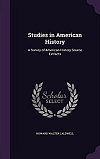 Studies in American History: A Survey of American History Source Extracts (Hardcover)