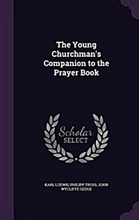The Young Churchmans Companion to the Prayer Book (Hardcover)