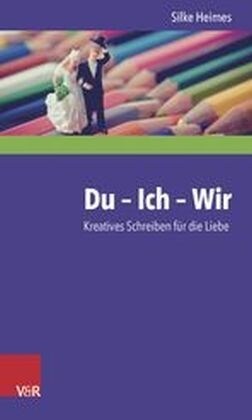 Du - Ich - Wir: Kreatives Schreiben Fur Die Liebe (Paperback)