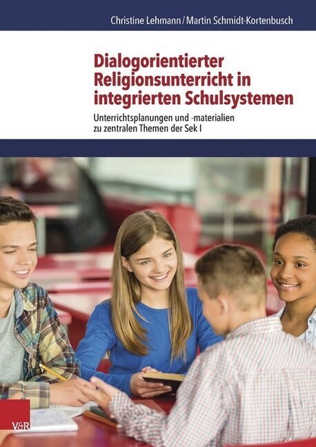 Dialogorientierter Religionsunterricht in Integrierten Schulsystemen: Unterrichtsplanungen Und -Materialien Zu Zentralen Themen Der Sek I (Paperback)