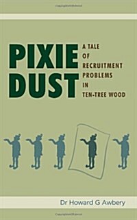 Pixie Dust: A Tale of Recruitment Problems in Ten-Tree Wood (Paperback)