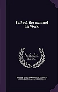St. Paul, the Man and His Work; (Hardcover)