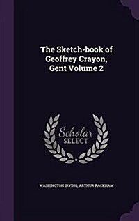 The Sketch-Book of Geoffrey Crayon, Gent Volume 2 (Hardcover)