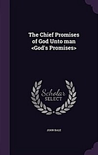 The Chief Promises of God Unto Man (Hardcover)