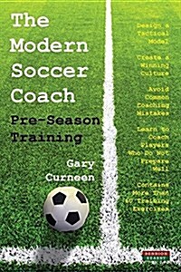 The Modern Soccer Coach : Pre-Season Training (Paperback)