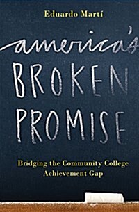 Americas Broken Promise: Bridging the Community College Achievement Gap (Paperback)
