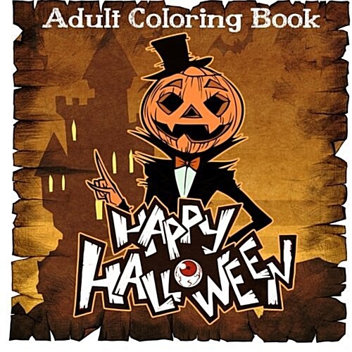 Adult Coloring Books: Happy Halloween Coloring Books for Adult (Paperback)