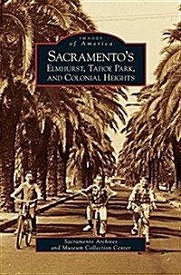 Sacramentos Elmhurst, Tahoe Park and Colonial Heights (Hardcover)