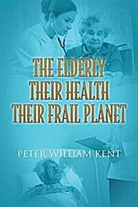 The Elderly Their Health Their Frail Planet (Paperback)