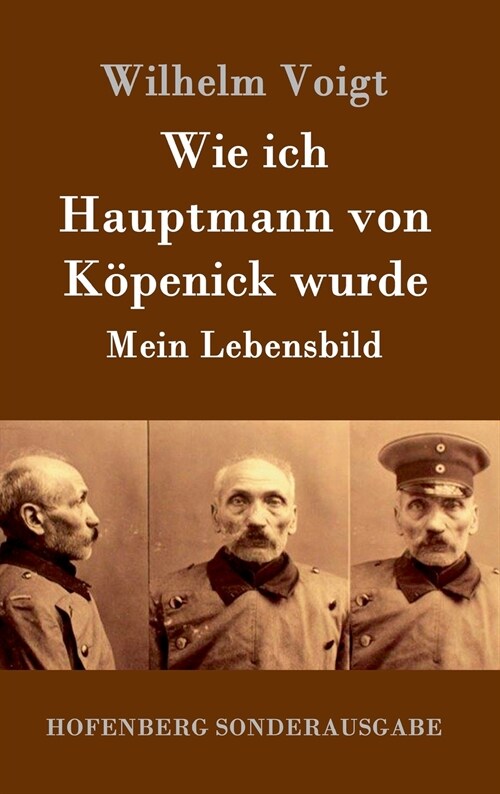 Wie ich Hauptmann von K?enick wurde: Mein Lebensbild (Hardcover)