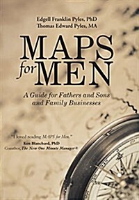 Maps for Men: A Guide for Fathers and Sons and Family Businesses (Hardcover)