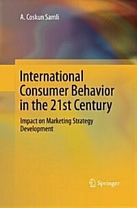 International Consumer Behavior in the 21st Century: Impact on Marketing Strategy Development (Paperback)