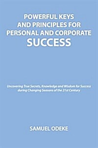 Powerful Keys and Principles to Achieve Personal and Corporate Success (Paperback)