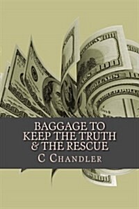 Baggage to Keep the Truth & the Rescue (Paperback)
