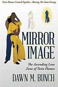 Mirror Image: The Ascending Love Zone of Twin Flames (Paperback)