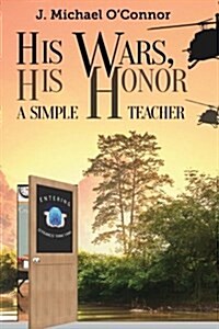 His Wars, His Honor.: A Simple Teacher (Paperback)