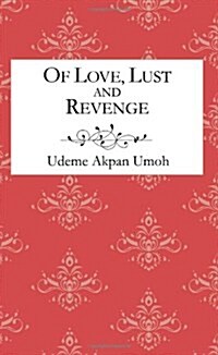 Of Love, Lust and Revenge (Paperback)