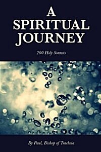 A Spiritual Journey - 200 Holy Sonnets (Paperback)