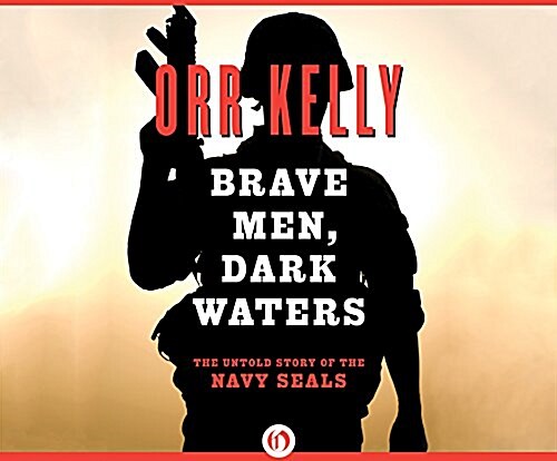 Brave Men, Dark Waters: The Untold Story of the Navy Seals (MP3 CD)