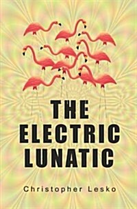 The Electric Lunatic (Paperback)