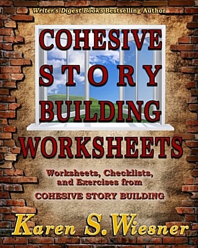 Cohesive Story Building Worksheets: Worksheets, Checklists, and Exercises from Cohesive Story Building (Paperback)