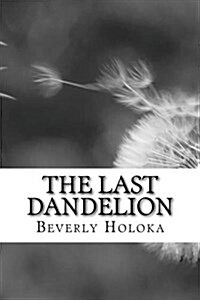The Last Dandelion (Paperback)