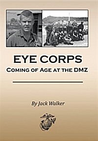 Eye Corps: Coming of Age at the DMZ (Hardcover)