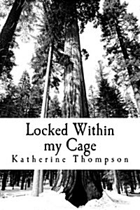 Locked Within My Cage (Paperback)