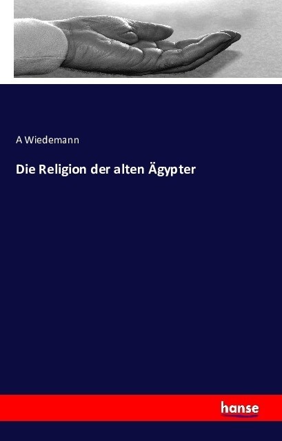 Die Religion Der Alten 훕ypter (Paperback)
