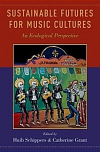 Sustainable Futures for Music Cultures: An Ecological Perspective (Paperback)