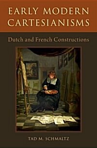 Early Modern Cartesianisms: Dutch and French Constructions (Hardcover)